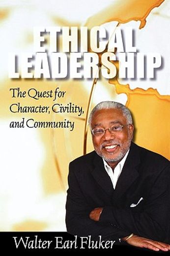 ethical leadership,the quest for character, civility, and community