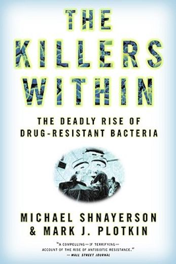 the killers within,the deadly rise of drug-resistant bacteria