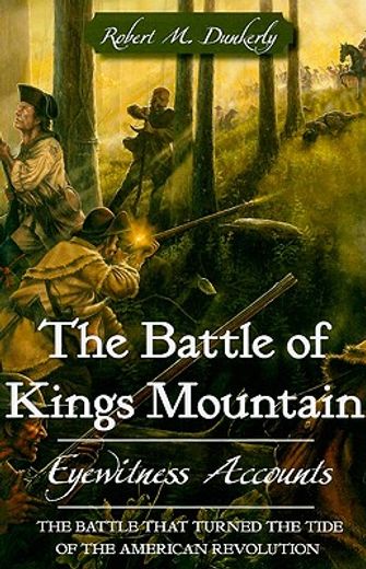 the battle of kings mountain,eyewitness accounts (en Inglés)