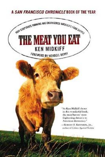 the meat you eat,how corporate farming has endangered america´s food supply