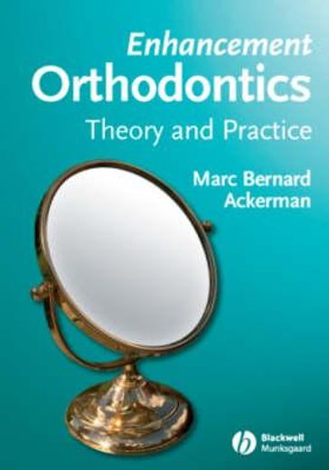 enhancement orthodontics,theory and practice