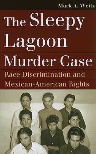 the sleepy lagoon murder case,race discrimination and mexican-american rights