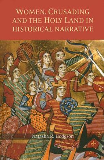 women, crusading and the holy land in historical narrative