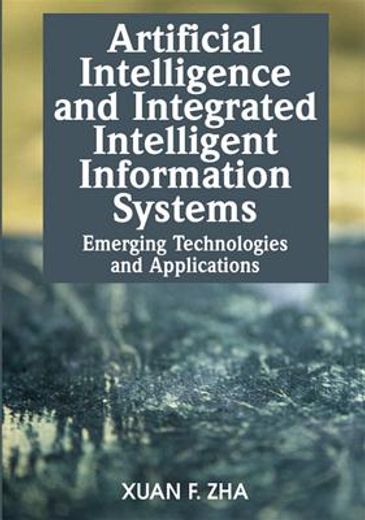 artificial intelligence and integrated intelligent information systems,emerging technologies and applications