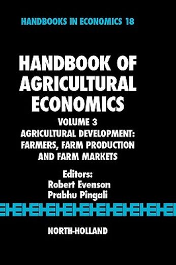 handbook of agricultural economics,agricultural development: farmers, farm production and farm markets