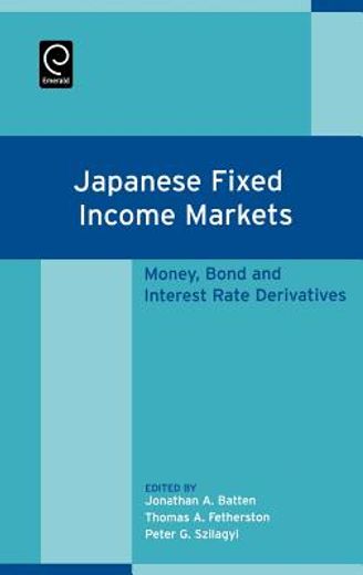 japanese fixed income markets,money, bond and interest rate derivatives