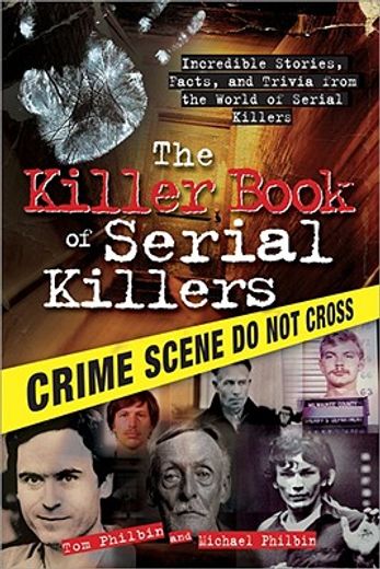The Killer Book of Serial Killers: Incredible Stories, Facts and Trivia from the World of Serial Killers (in English)