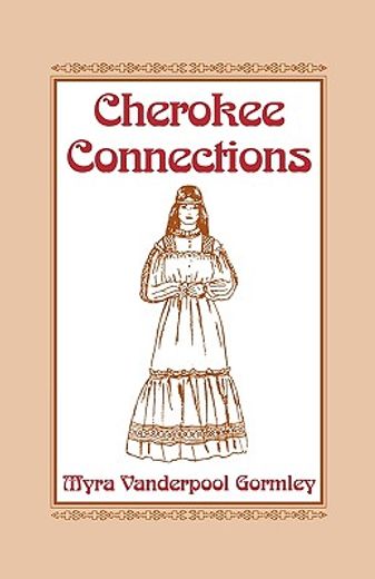 cherokee connections,an introduction to genealogical sources pertaining to cherokee ancestors