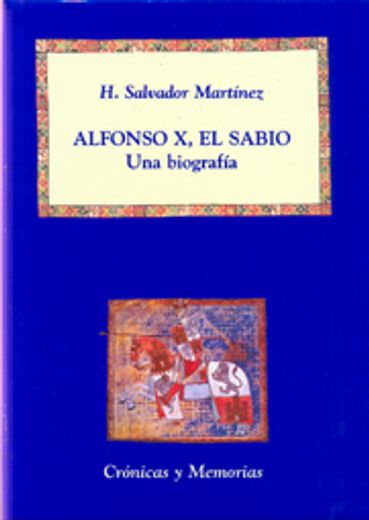 Alfonso X, el Sabio: Una biografía (Crónicas y Memorias)