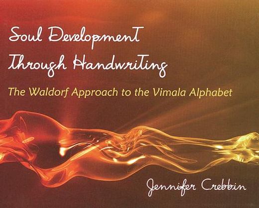 soul development through handwriting,the waldorf approach to the vimala alphabet (en Inglés)