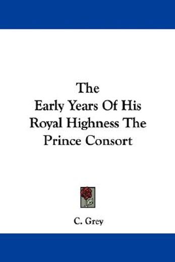 the early years of his royal highness th
