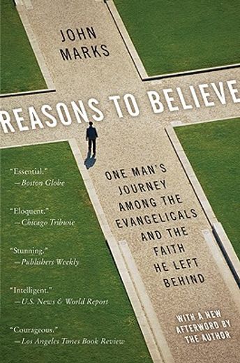 reasons to believe,one man´s journey among the evangelicals and the faith he left behind (en Inglés)