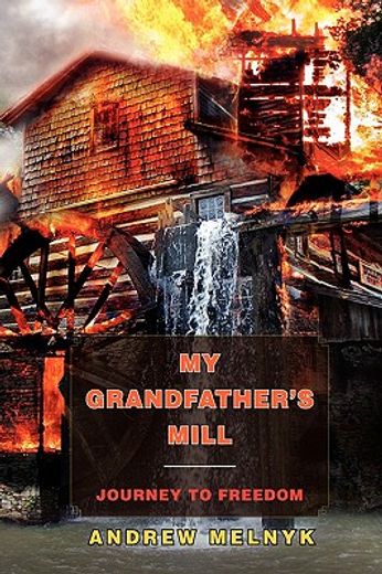 my grandfather´s mill,journey to freedom (en Inglés)