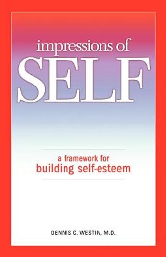 impressions of self: a framework for building self-esteem