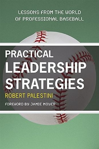 practical leadership strategies,lessons from the world of professional baseball