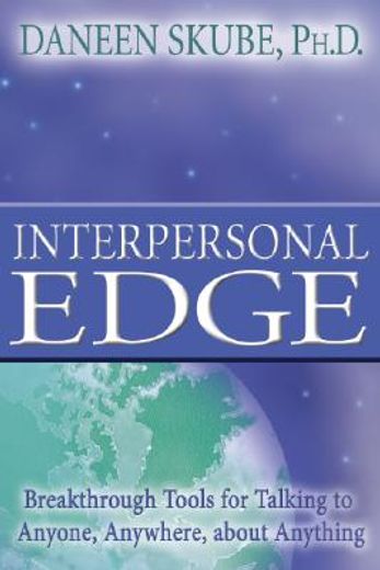 interpersonal edge,breakthrough tools for talking to anyone, anywhere, about anything (en Inglés)