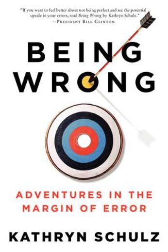 being wrong,the meaning of error in an age of conviction