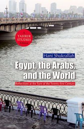 Egypt, the Arabs, and the World: Reflections at the Turn of the Twenty-First Century (en Inglés)