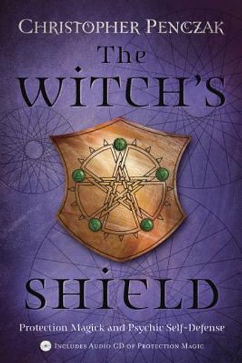 the witch´s shield,protection magick & psychic self-defense (en Inglés)