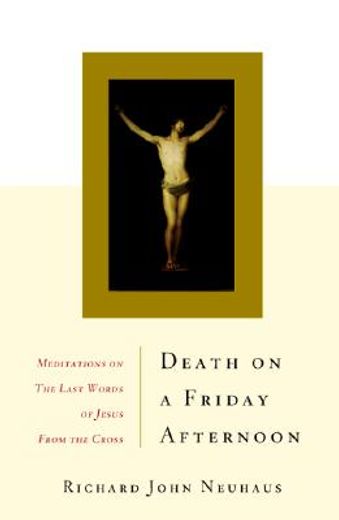 death on a friday afternoon,meditations on the last words of jesus from the cross