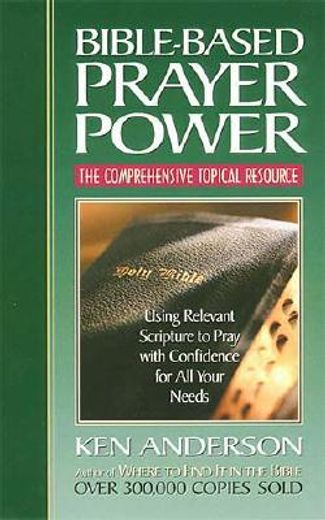 bible-based prayer power,using relevant scripture to pray with confidence for all your needs