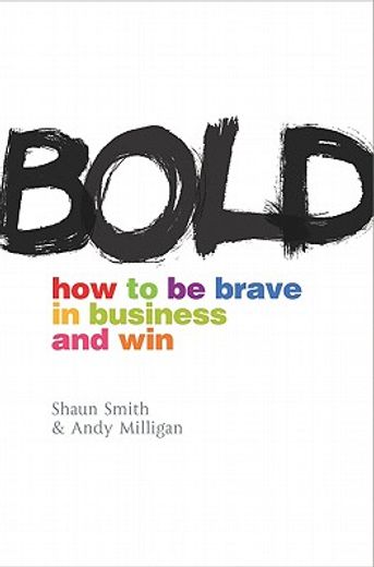 bold,how to be brave in business and win (in English)