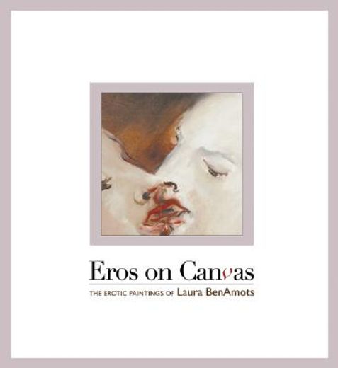 eros on canvas,the erotic paintings of laura benamots