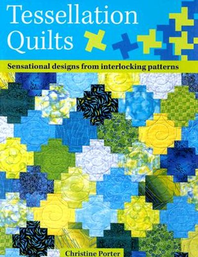 tessellation quilts,sensational designs from interlocking patterns (en Inglés)