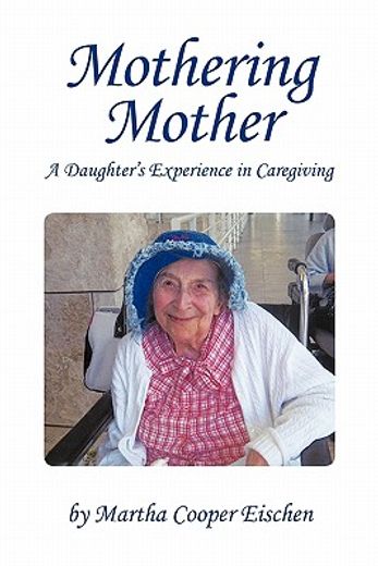 mothering mother,a daughter’s experience in caregiving