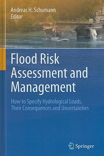 flood risk assessment and management,how to specify hydrological loads, their consequences and uncertainties