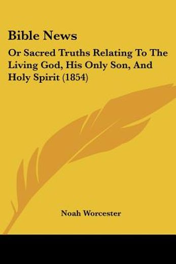 bible news: or sacred truths relating to