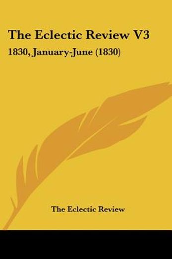 the eclectic review v3: 1830, january-ju