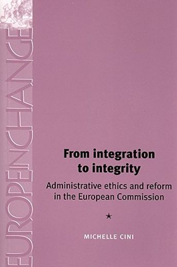 from integration to integrity,administrative ethics and reform in the european commission