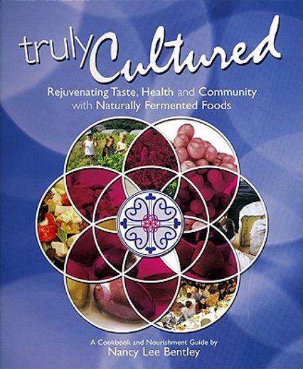 truly cultured,rejuvenating taste, health and community with naturally fermented foods