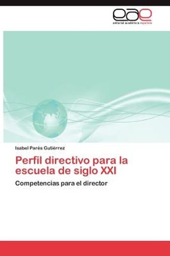 perfil directivo para la escuela de siglo xxi (in Spanish)