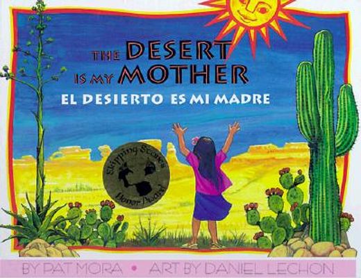 the desert is my mother / el desierto es mi madre
