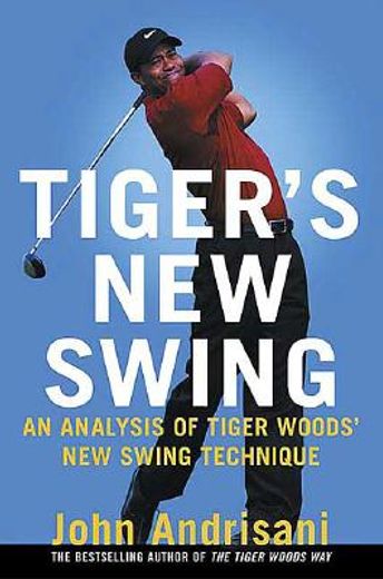 tiger´s new swing,an analysis of tiger woods´ new swing technique