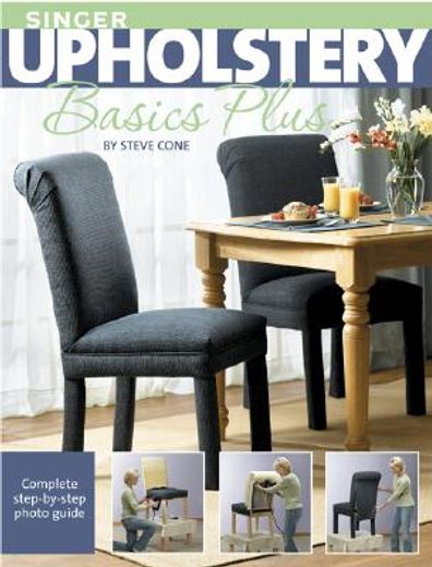 singer upholstery basics plus,complete step-by-step photo guide