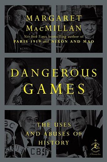 dangerous games,the uses and abuses of history