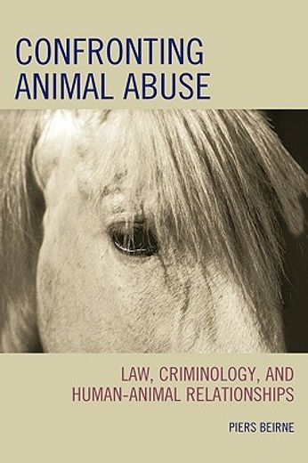 confronting animal abuse,law, criminology, and human-animal relationships
