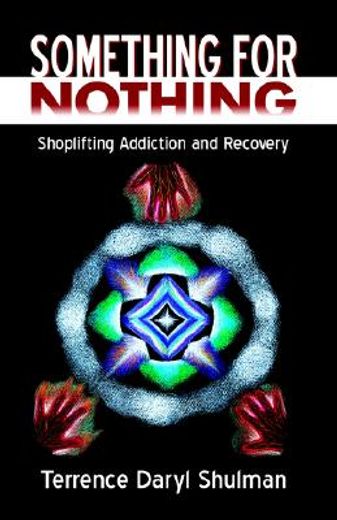 something for nothing,shoplifting addiction and recovery