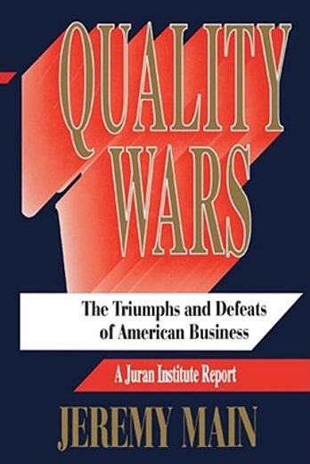 quality wars,the triumphs and defeats of american business (en Inglés)