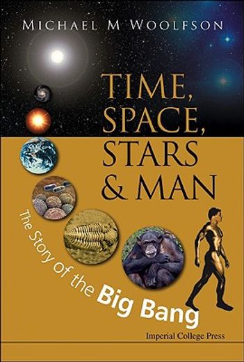 time, space, stars and man,the story of the big bang