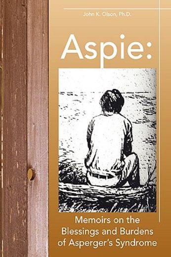 aspie,memoirs on the blessings and burdens of asperger´s syndrome