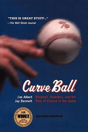 curve ball,baseball, statistics, and the role of chance in the game