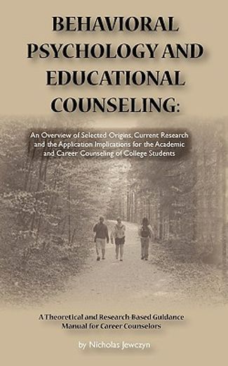 behavioral psychology and educational counseling:,an overview of selected origins, current research and the application implications for the academic