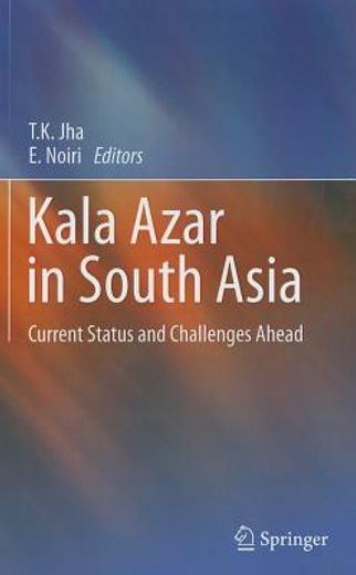 kala azar in south asia,current status and challenges ahead