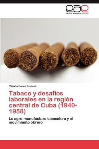tabaco y desaf os laborales en la regi n central de cuba (1940-1958)