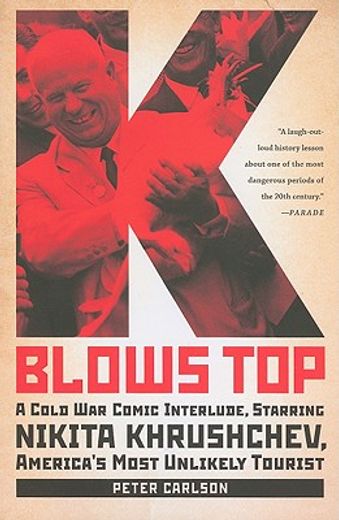 k blows top,a cold war comic interlude, starring nikita khrushchev, america´s most unlikely tourist