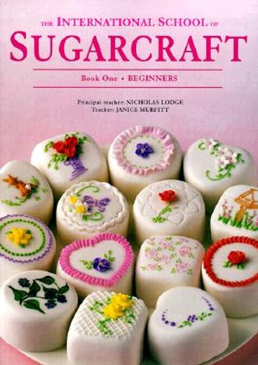international school of sugarcraft,book 1 : beginners